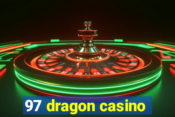 97 dragon casino